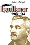 William Faulkner: The Making of a Modernist (Fred W. Morrison Series in Southern Studies)