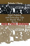 Home Fires Burning: Food, Politics, and Everyday Life in World War I Berlin