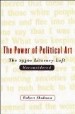 The Power of Political Art: The 1930s Literary Left Reconsidered
