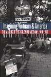 Imagining Vietnam and America: The Making of Postcolonial Vietnam, 1919-1950 (New Cold War History (Paperback))