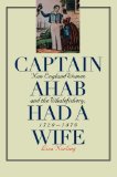 Captain Ahab Had a Wife: New England Women and the Whalefishery, 1720-1870 (Gender and American Culture)