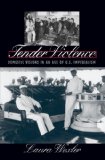 Tender Violence: Domestic Visions in an Age of U.S. Imperialism (Cultural Studies of the United States)