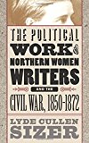 Political Work of Northern Women Writers and the Civil War, 1850-1872 (Civil War America)