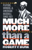 Much More Than a Game: Players, Owners, and American Baseball since 1921