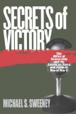 Secrets of Victory: The Office of Censorship and the American Press and Radio in World War II