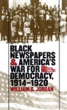 Black Newspapers and America's War for Democracy, 1914-1920