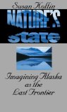 Nature's State: Imagining Alaska as the Last Frontier