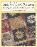 Stitched from the Soul: Slave Quilts from the Antebellum South