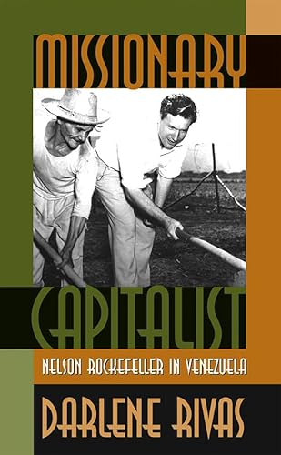 Missionary Capitalist: Nelson Rockefeller in Venezuela
