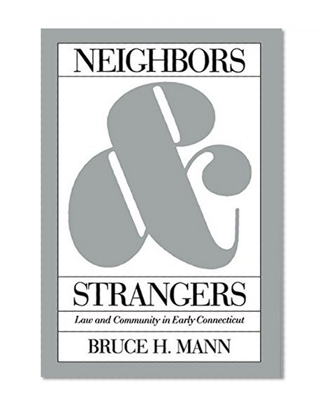 Neighbors and Strangers: Law and Community in Early Connecticut (Studies in Legal History)