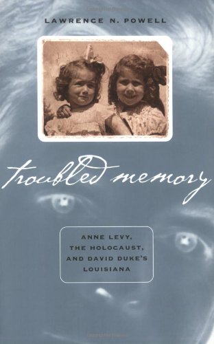 Troubled Memory: Anne Levy, the Holocaust, and David Duke's Louisiana