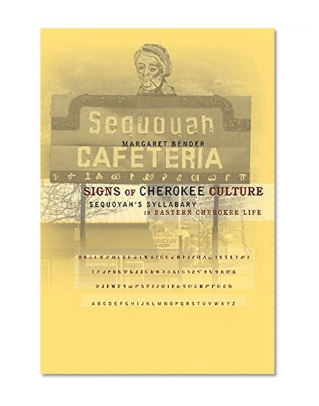 Signs of Cherokee Culture: Sequoyah's Syllabary in Eastern Cherokee Life
