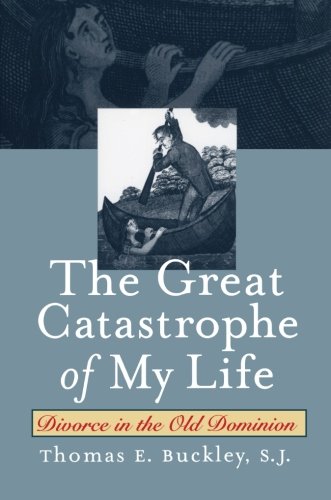 The Great Catastrophe of My Life: Divorce in the Old Dominion