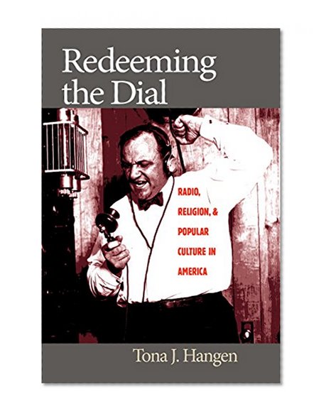 Redeeming the Dial: Radio, Religion, and Popular Culture in America