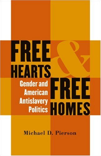 Free Hearts and Free Homes: Gender and American Antislavery Politics