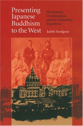 Presenting Japanese Buddhism to the West: Orientalism, Occidentalism, and the Columbian Exposition