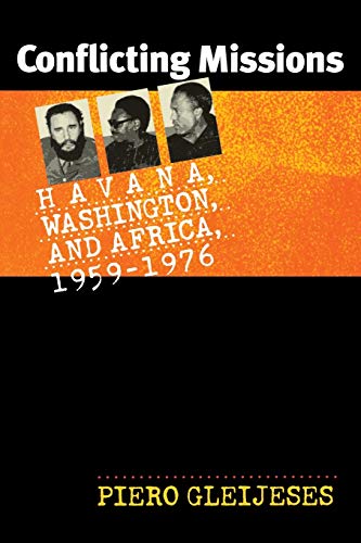 Conflicting Missions: Havana, Washington, and Africa, 1959-1976