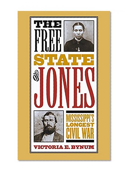 The Free State of Jones: Mississippi's Longest Civil War