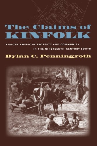 The Claims of Kinfolk: African American Property and Community in the Nineteenth-Century South