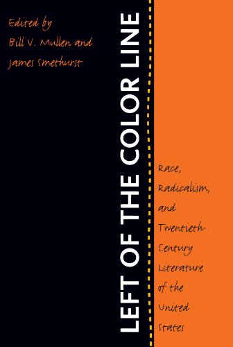 Left of the Color Line: Race, Radicalism, and Twentieth-Century Literature of the United States (The John Hope Franklin Series in African American History and Culture)