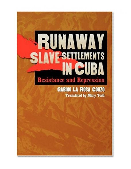 Runaway Slave Settlements in Cuba: Resistance and Repression