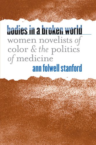 Bodies in a Broken World: Women Novelists of Color and the Politics of Medicine (Studies in Social Medicine)