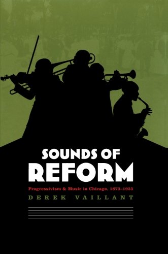 Sounds of Reform: Progressivism and Music in Chicago, 1873-1935