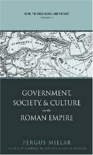 Rome, the Greek World, and the East: Volume 2: Government, Society, and Culture in the Roman Empire (Studies in the History of Greece and Rome)