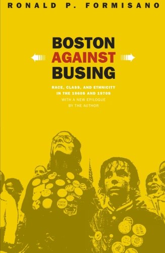 Boston Against Busing: Race, Class, and Ethnicity in the 1960s and 1970s