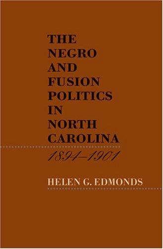 The Negro and Fusion Politics in North Carolina, 1894-1901