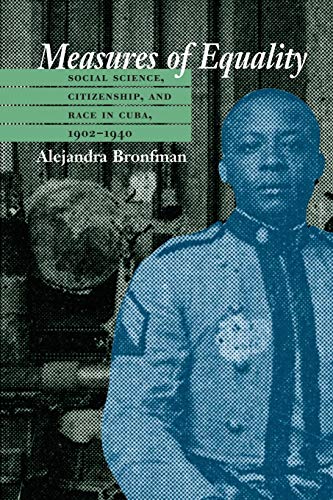 Measures of Equality: Social Science, Citizenship, and Race in Cuba, 1902-1940 (Envisioning Cuba)