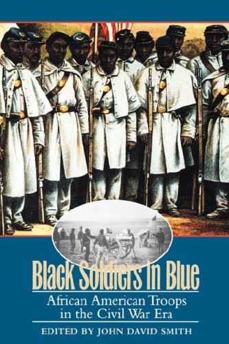 Black Soldiers in Blue: African American Troops in the Civil War Era