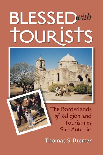 Blessed with Tourists: The Borderlands of Religion and Tourism in San Antonio