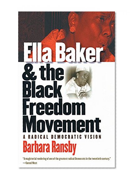 Book Cover Ella Baker and the Black Freedom Movement: A Radical Democratic Vision (Gender and American Culture)