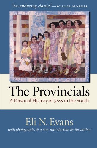 The Provincials: A Personal History of Jews in the South (With Photographs and a New Introduction by the Author)