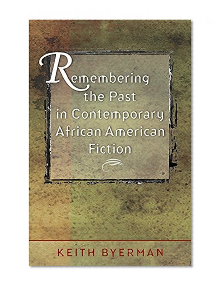 Remembering the Past in Contemporary African American Fiction