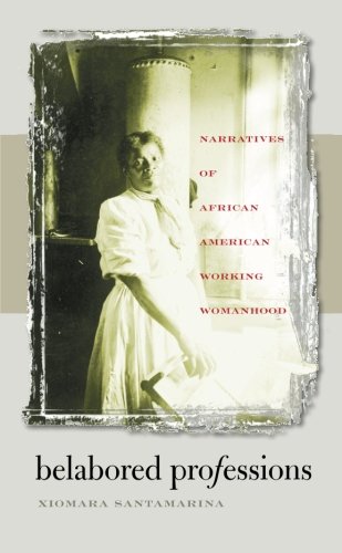 Belabored Professions: Narratives of African American Working Womanhood
