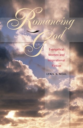 Romancing God: Evangelical Women and Inspirational Fiction