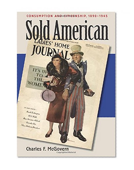Sold American: Consumption and Citizenship, 1890-1945