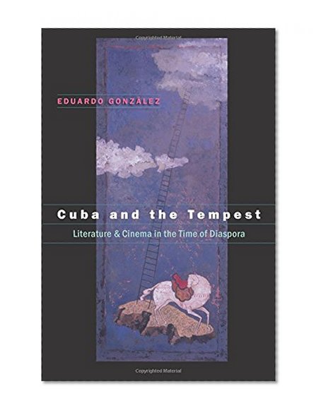 Cuba and the Tempest: Literature and Cinema in the Time of Diaspora (Envisioning Cuba)