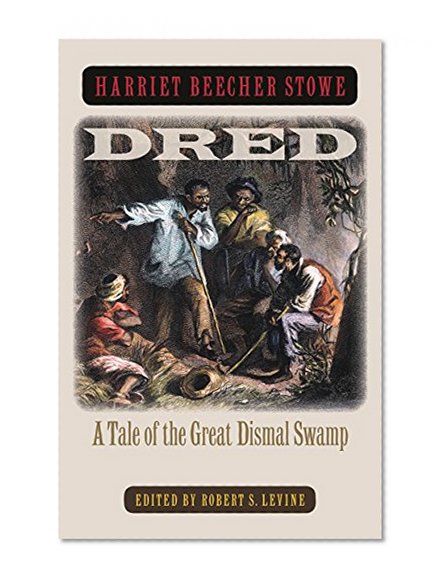 Dred: A Tale of the Great Dismal Swamp