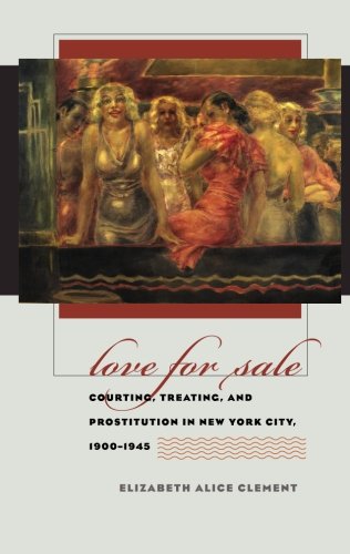 Love for Sale: Courting, Treating, and Prostitution in New York City, 1900-1945 (Gender and American Culture)