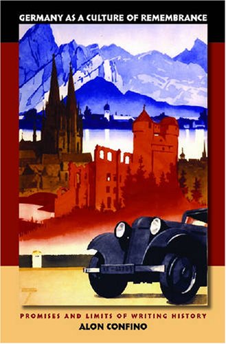 Germany as a Culture of Remembrance: Promises and Limits of Writing History