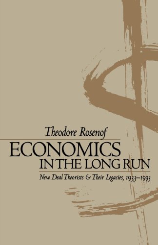 Economics in the Long Run: New Deal Theorists and Their Legacies, 1933-1993