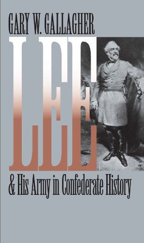 Lee and His Army in Confederate History (Civil War America)