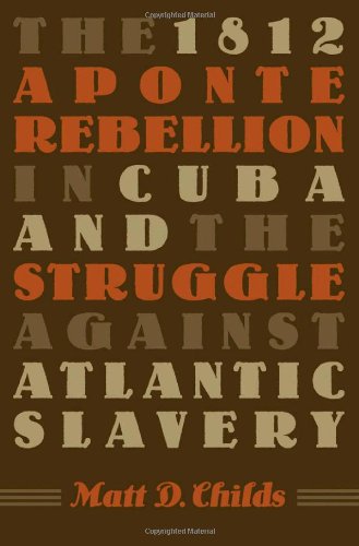1812 Aponte Rebellion in Cuba and the Struggle against Atlantic Slavery (Envisioning Cuba)