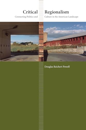 Critical Regionalism: Connecting Politics and Culture in the American Landscape