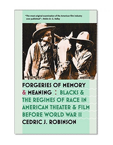 Forgeries of Memory and Meaning: Blacks and the Regimes of Race in American Theater and Film before World War II