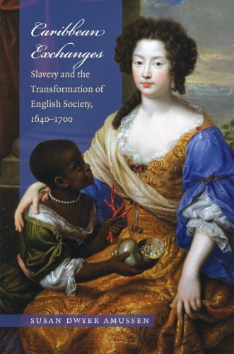 Caribbean Exchanges: Slavery and the Transformation of English Society, 1640-1700