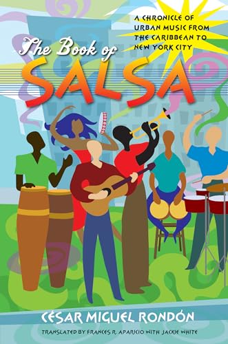 The Book of Salsa: A Chronicle of Urban Music from the Caribbean to New York City (Latin America in Translation/en TraducciÃ³n/em TraduÃ§Ã£o)